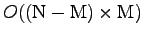$O((\mbox{N}-\mbox{M})\times\mbox{M})$