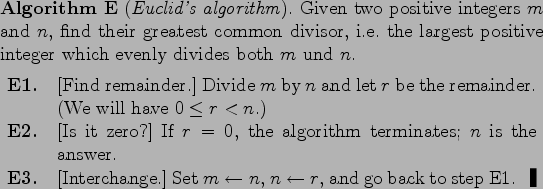 \begin{figure}{\center
\parbox{12cm}{{\bf Algorithm E} ({\it Euclid's algorithm\...
...go back to step E1.   \rule[-0.2em]{0.35em}{1em}
\end{tabular}\\
}
\end{figure}