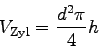 \begin{displaymath}
V_{\mbox{\scriptsize Zyl}} = \frac{d^{2} \pi}{4 }h
\end{displaymath}