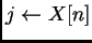 $j\leftarrow X[n]$