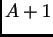 $A+1$