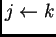 $j\leftarrow k$
